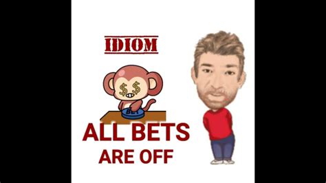 my bet meaning|all bets are off idiom.